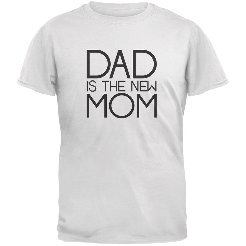 Fathers Day - Dad is the new Mom White Adult T-Shirt Men's T-Shirts Old Glory 2XL White