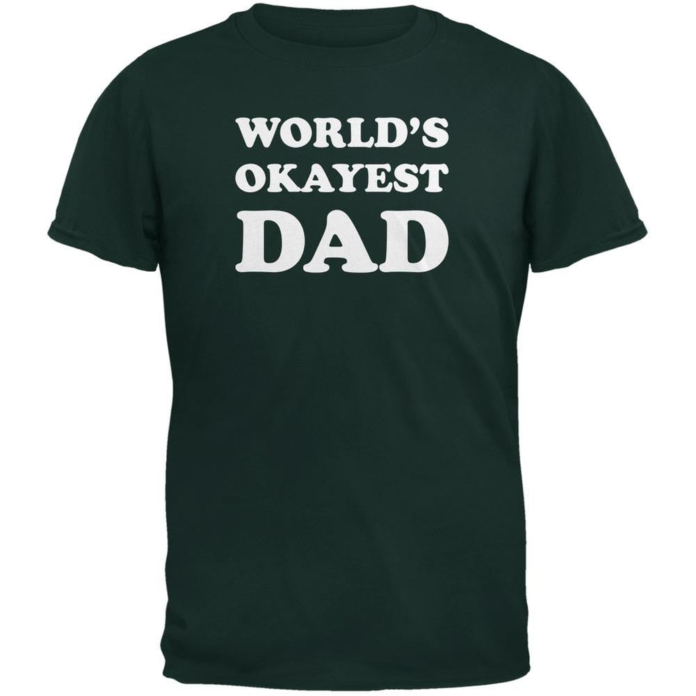 Father's Day World's Okayest Dad Forest Green Adult T-Shirt Men's T-Shirts Old Glory 2XL Green