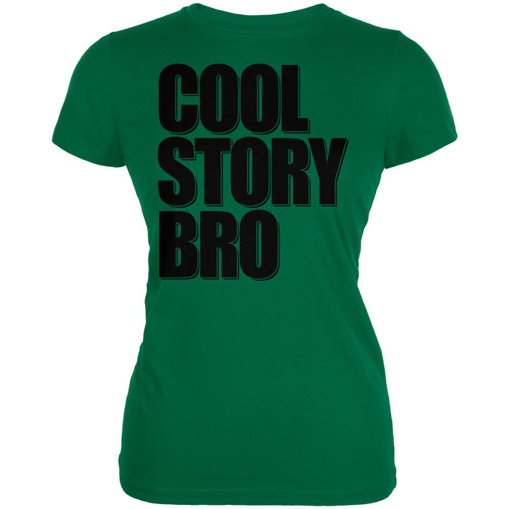 Cool Story Bro Kelly Green Juniors Soft T-Shirt Juniors T-Shirts Old Glory 2XL Green