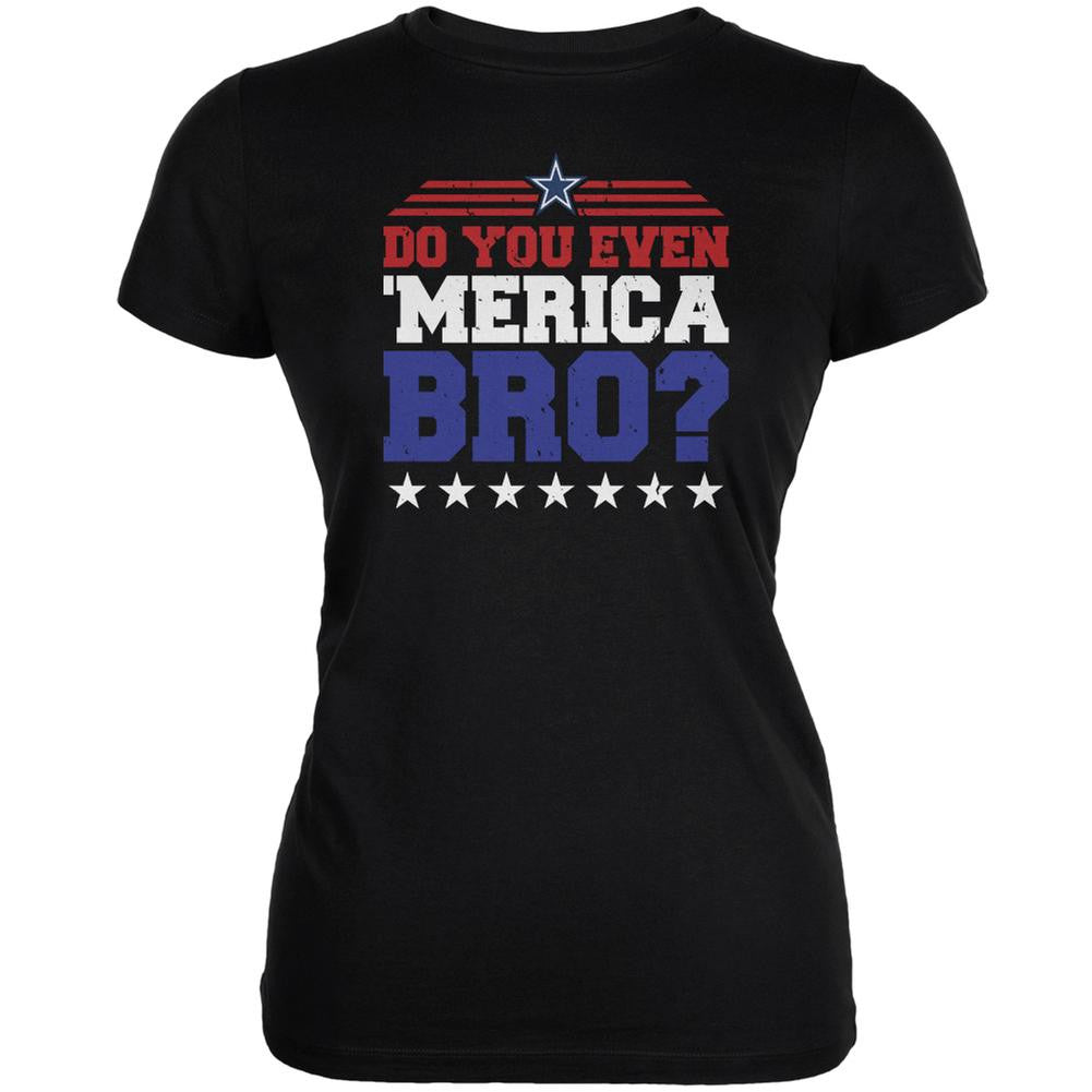 4th Of July Do You Even 'Merica Bro? Black Juniors Soft T-Shirt Juniors T-Shirts Old Glory 2XL Black