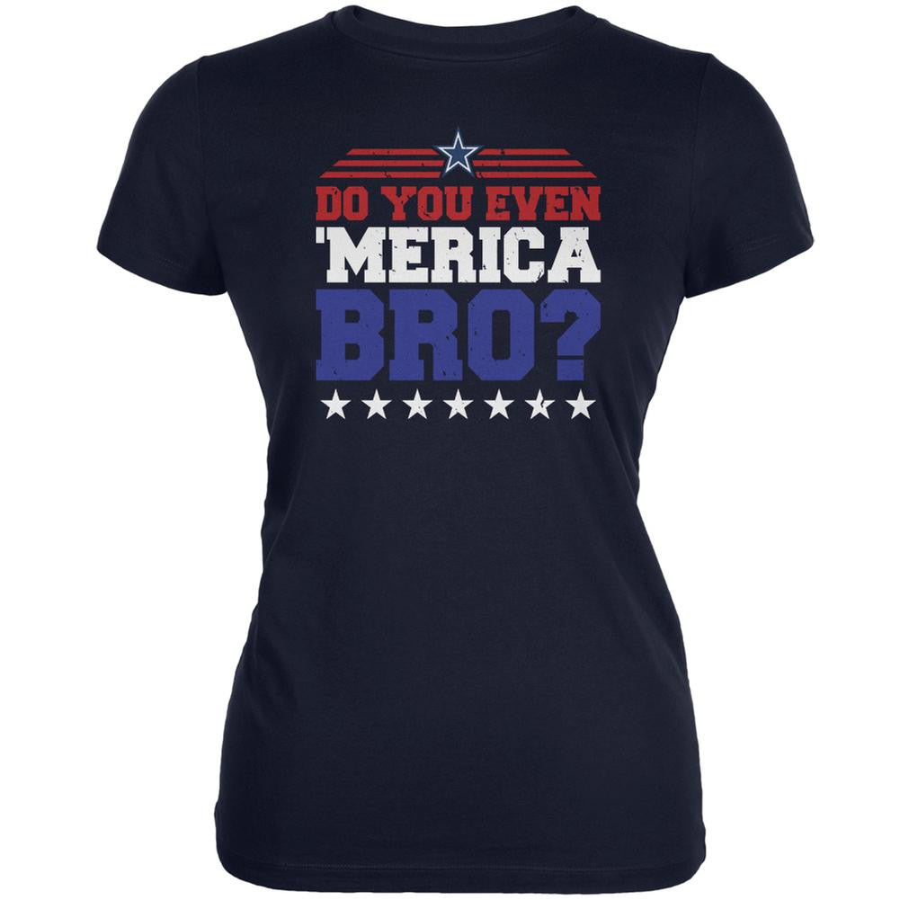 4th Of July Do You Even 'Merica Bro? Navy Juniors Soft T-Shirt Juniors T-Shirts Old Glory 2XL Blue