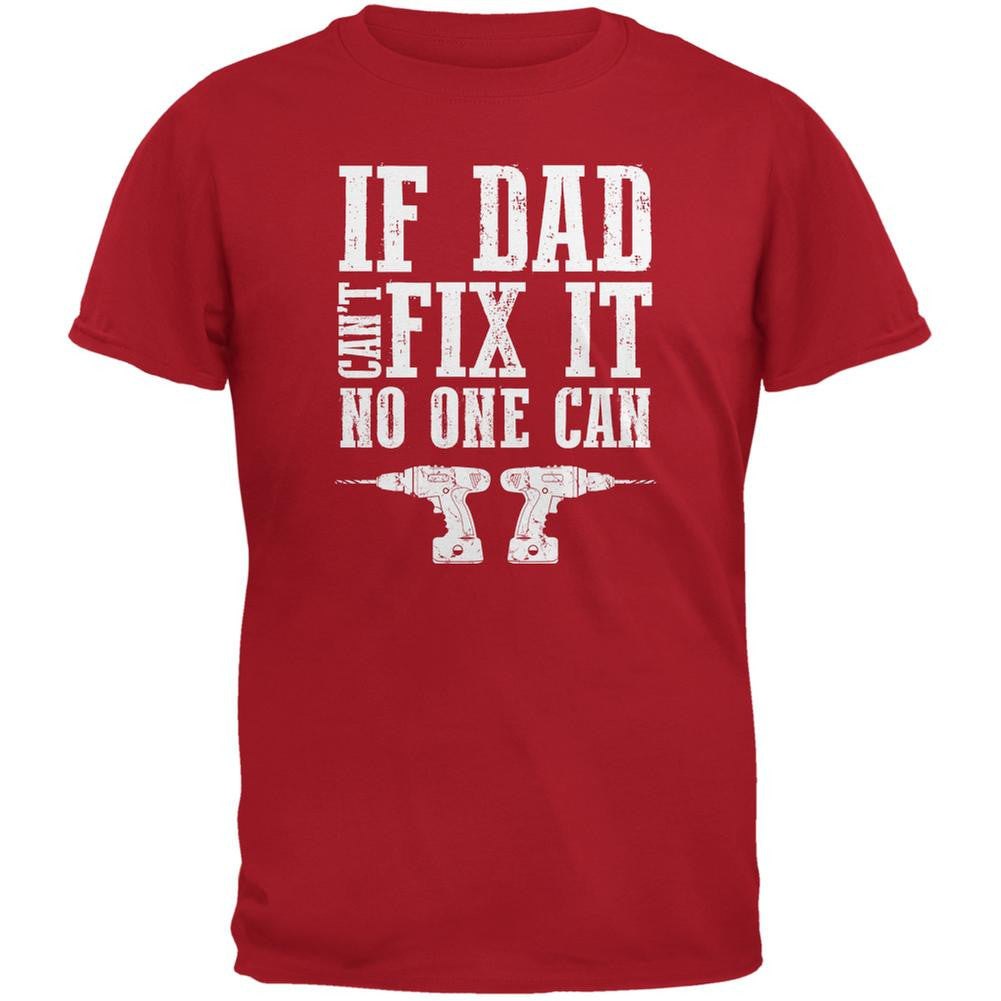 Fathers Day If Dad Cant Fix It No One Can Red Adult T-Shirt Men's T-Shirts Old Glory 2XL Red