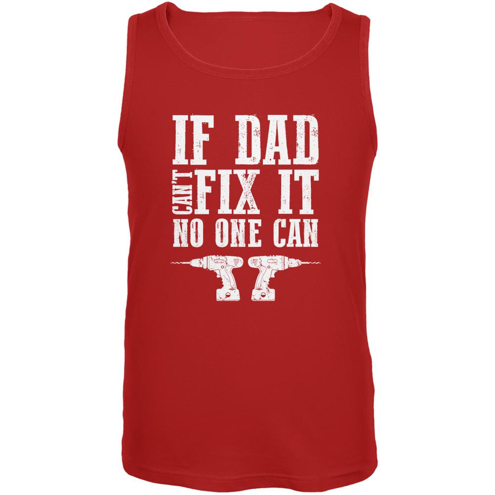 Fathers Day If Dad Cant Fix It No One Can Red Adult Tank Top Men's Tank Tops Old Glory 2XL Red