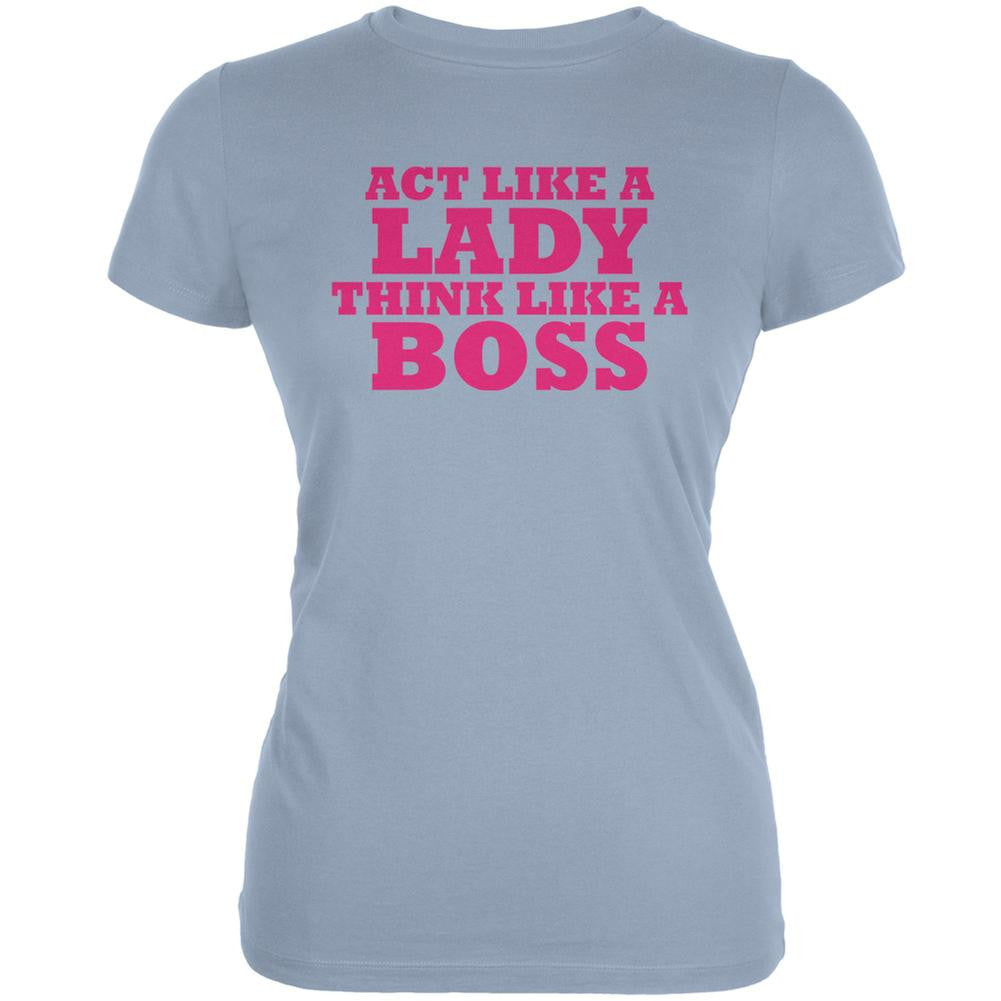 Act Like A Lady Think Like A Boss Light Blue Juniors Soft T-Shirt Juniors T-Shirts Old Glory 2XL Blue