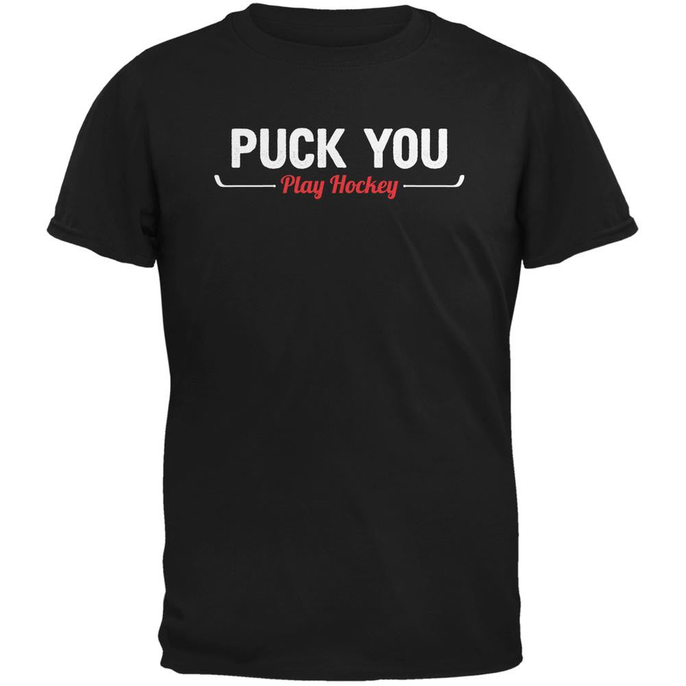 Puck You Play Hockey Black Adult T-Shirt Men's T-Shirts Old Glory 2XL Black