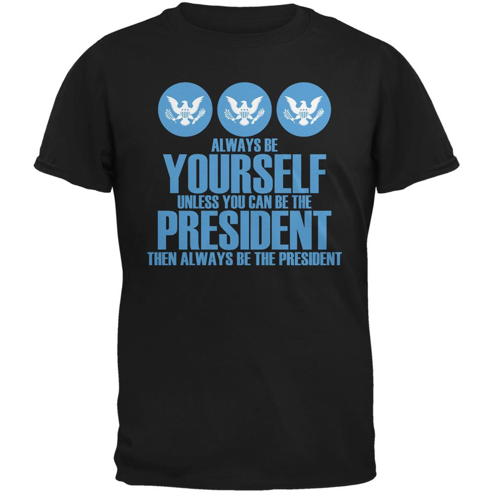 Always Be Yourself President Election 2016 Black Adult T-Shirt Men's T-Shirts Old Glory 2XL Black