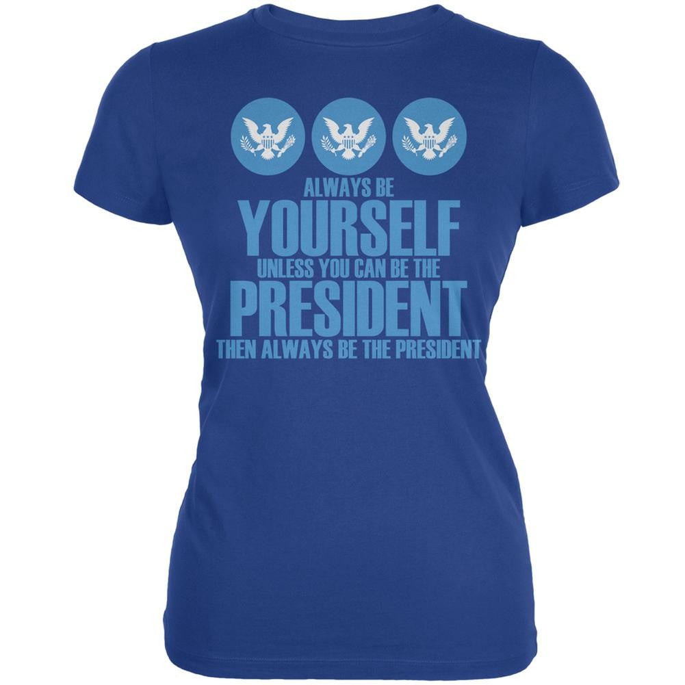 Always Be Yourself President Election 2016 Royal Juniors Soft T-Shirt Juniors T-Shirts Old Glory 2XL Blue