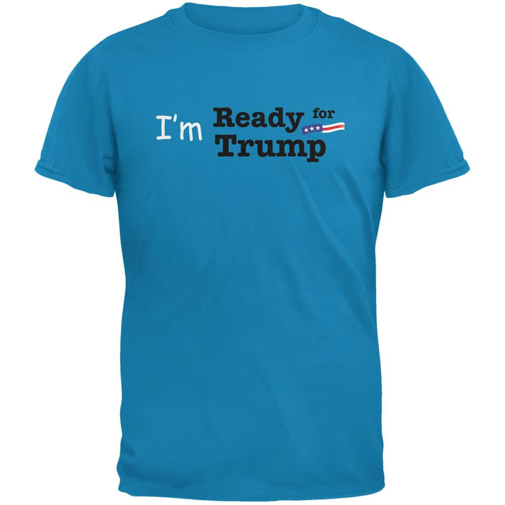 Election 2016 Im Ready for Trump Sapphire Blue Adult T-Shirt Men's T-Shirts Old Glory 2XL Blue