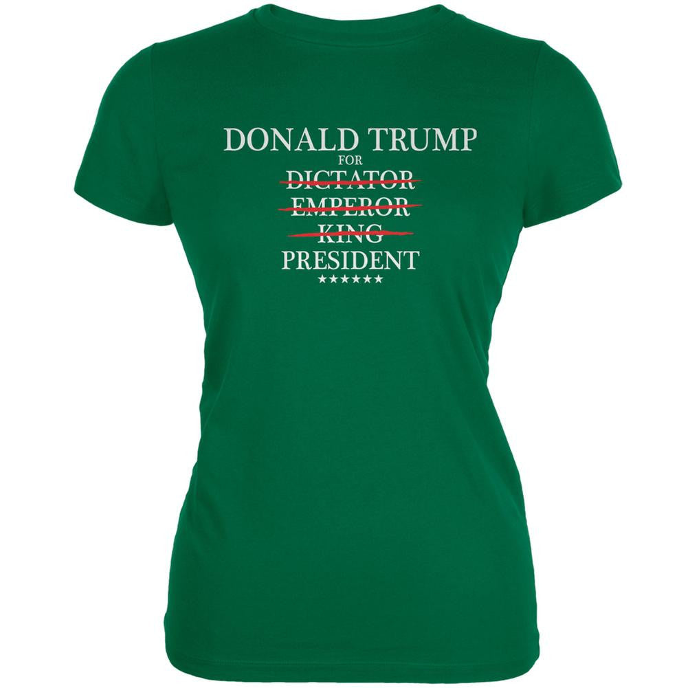 Election 2016 Trump King Emperor Dictator President Kelly Green Juniors Soft T-Shirt Juniors T-Shirts Old Glory 2XL Green