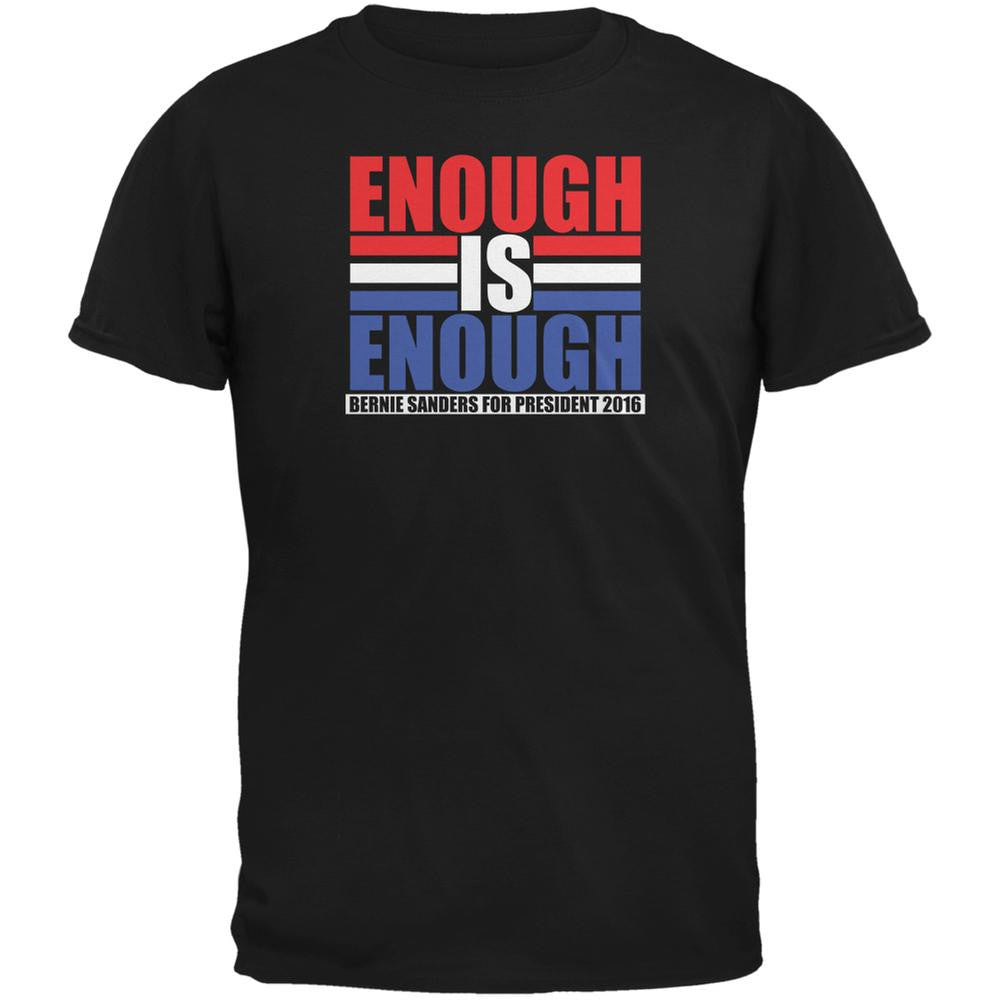 Election 2016 Bernie Sanders Enough is Enough Black Adult T-Shirt Men's T-Shirts Old Glory 2XL Black