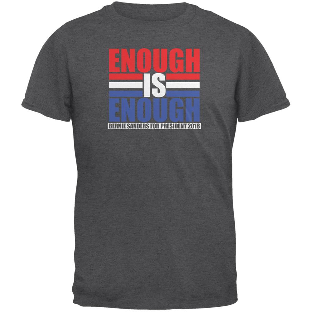 Election 2016 Bernie Sanders Enough is Enough Dark Heather Adult T-Shirt Men's T-Shirts Old Glory 2XL Grey