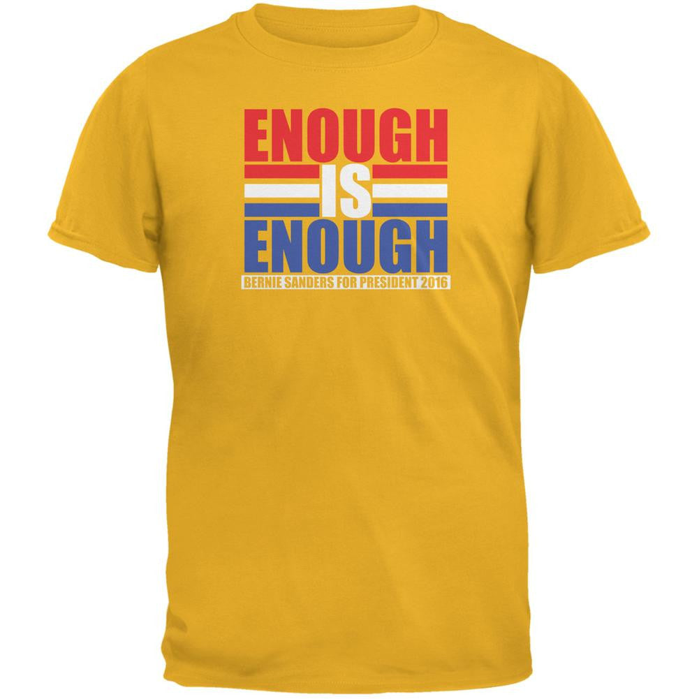Election 2016 Bernie Sanders Enough is Enough Gold Adult T-Shirt Men's T-Shirts Old Glory 2XL Yellow