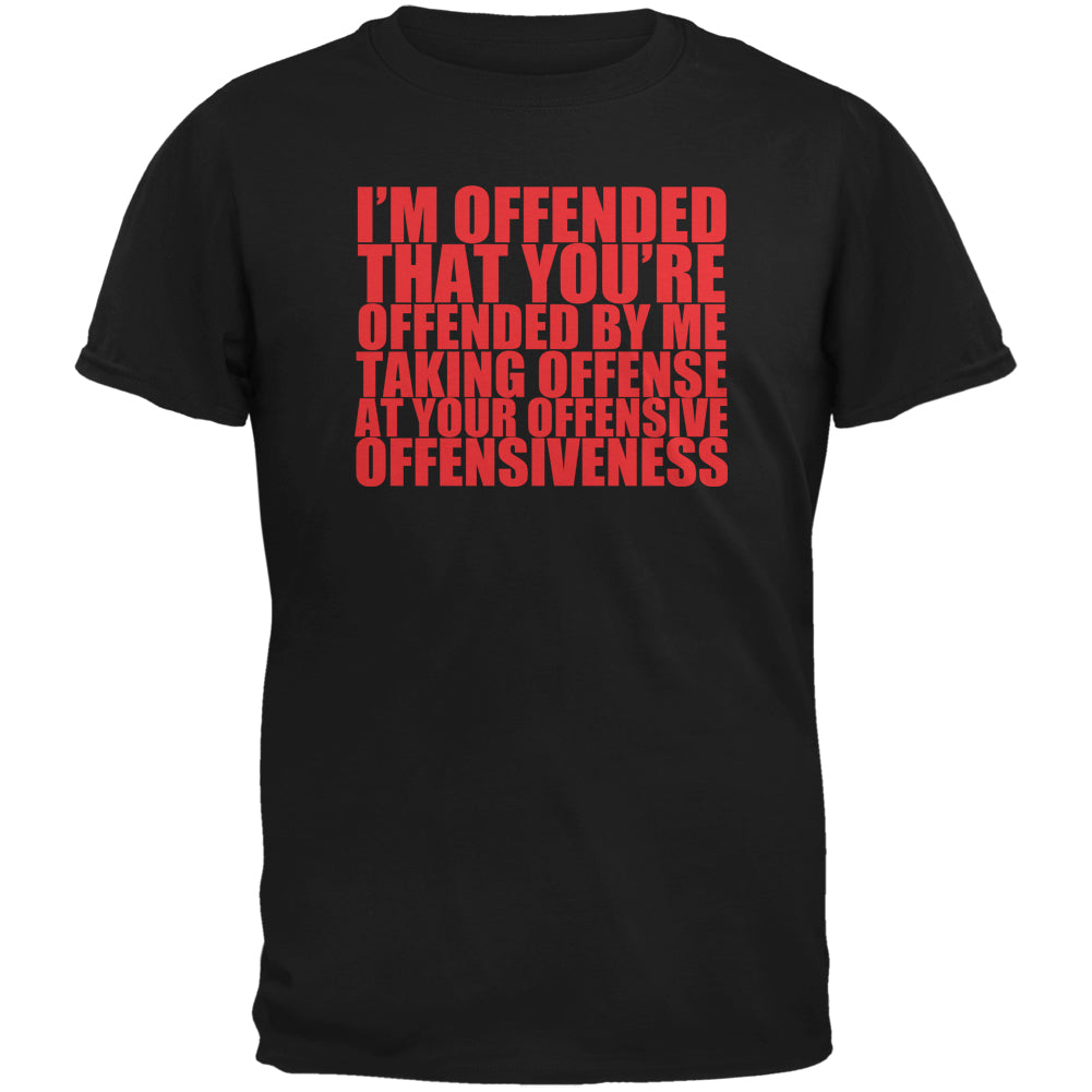 Offended By Your Offensiveness Funny Black Adult T-Shirt Men's T-Shirts Old Glory 2XL Black