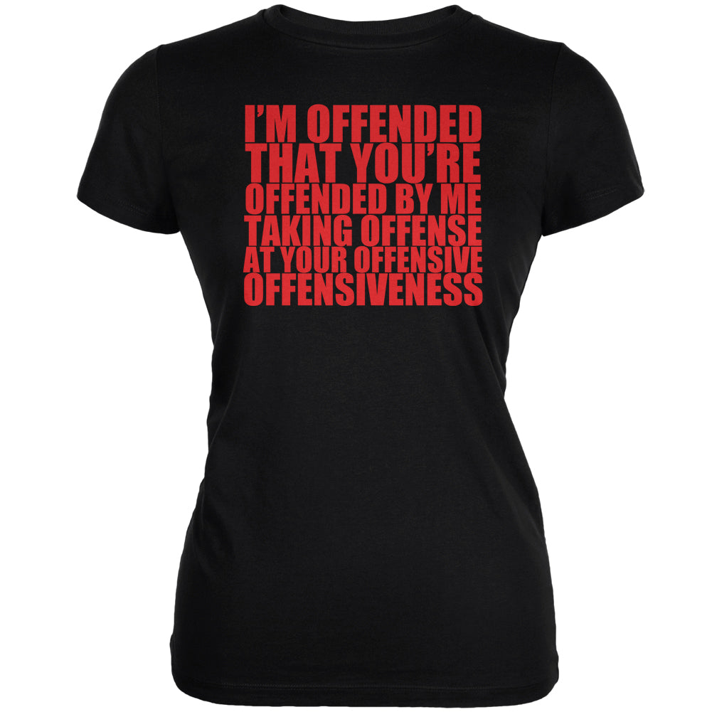 Offended By Your Offensiveness Funny Black Juniors Soft T-Shirt Juniors T-Shirts Old Glory 2XL Black