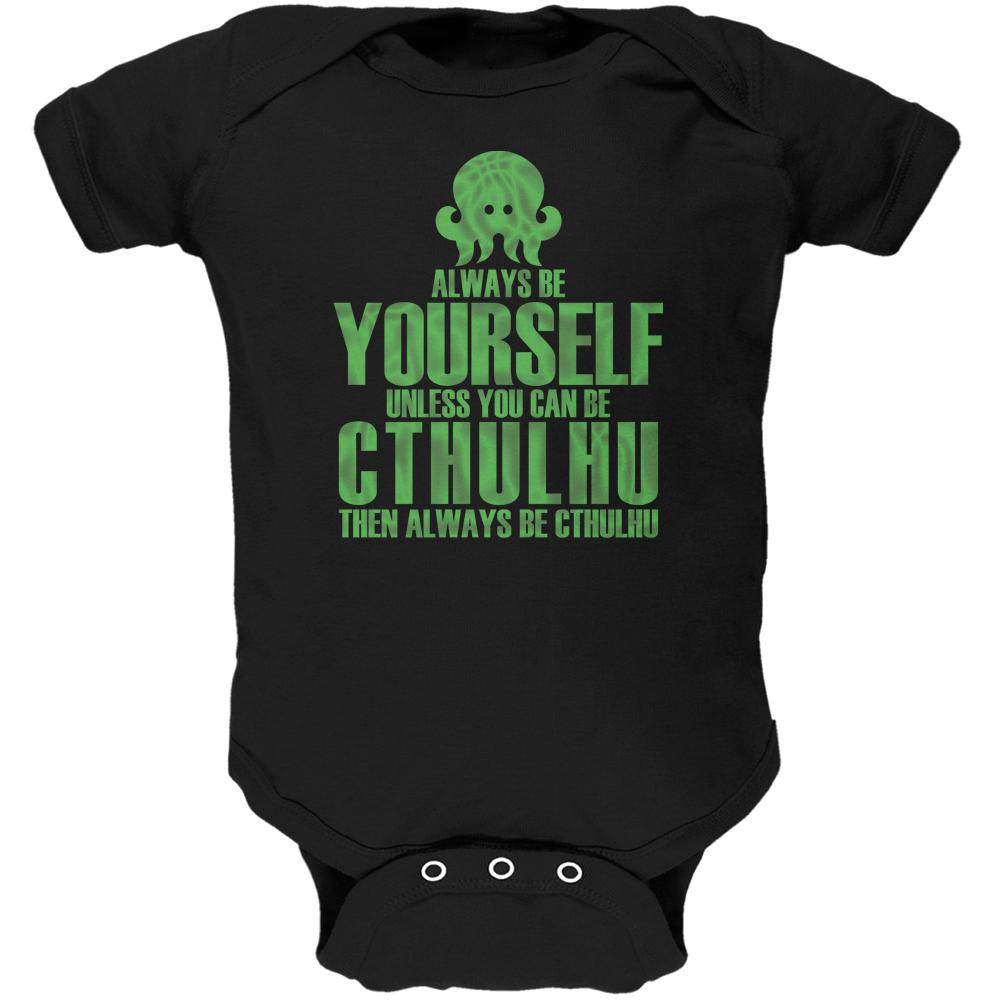 Always Be Yourself Cthulhu Black Soft Baby One Piece Baby One Piece Old Glory 0-3M Black