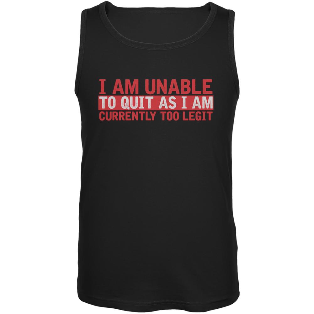 Currently Too Legit To Quit Black Adult Tank Top Men's Tank Tops Old Glory 2XL Black