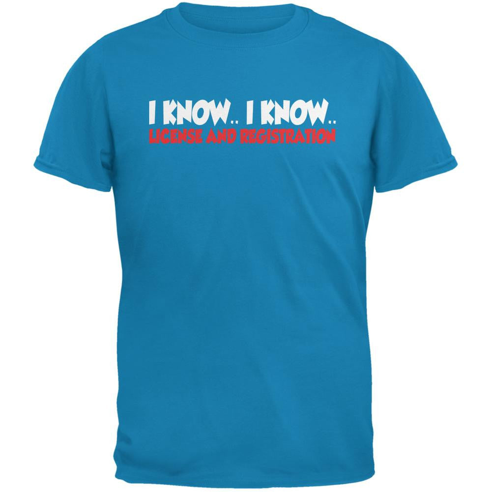 Funny I Know I Know License & Registration Sapphire Blue Adult T-Shirt Men's T-Shirts Old Glory 2XL Blue