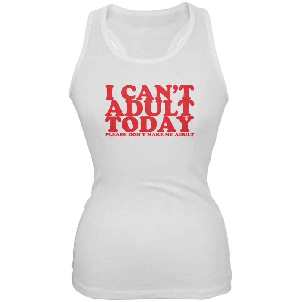 I Can't Adult Today Funny White Juniors Soft Tank Top Juniors Tank Tops Old Glory 2XL White