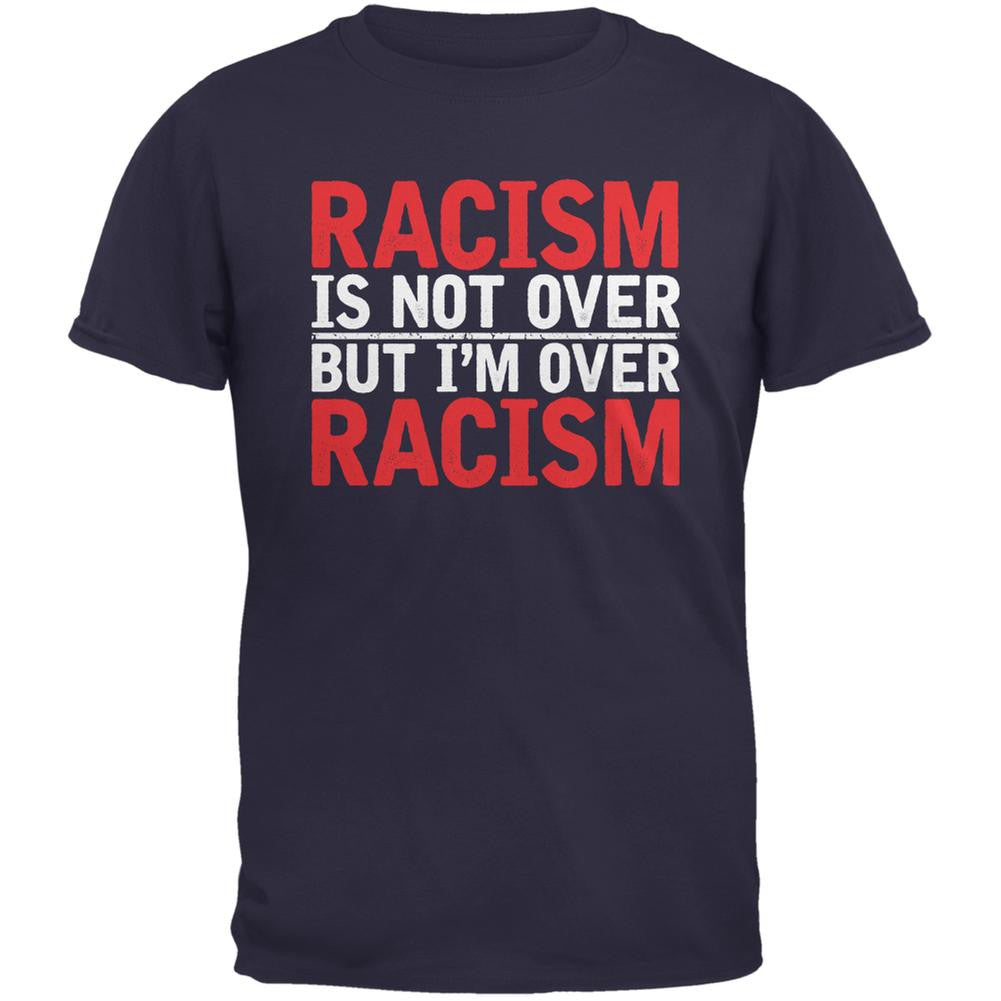 Ferguson Racism Is Not Over But I'm Over Racism Navy Adult T-Shirt Men's T-Shirts Old Glory 2XL Blue