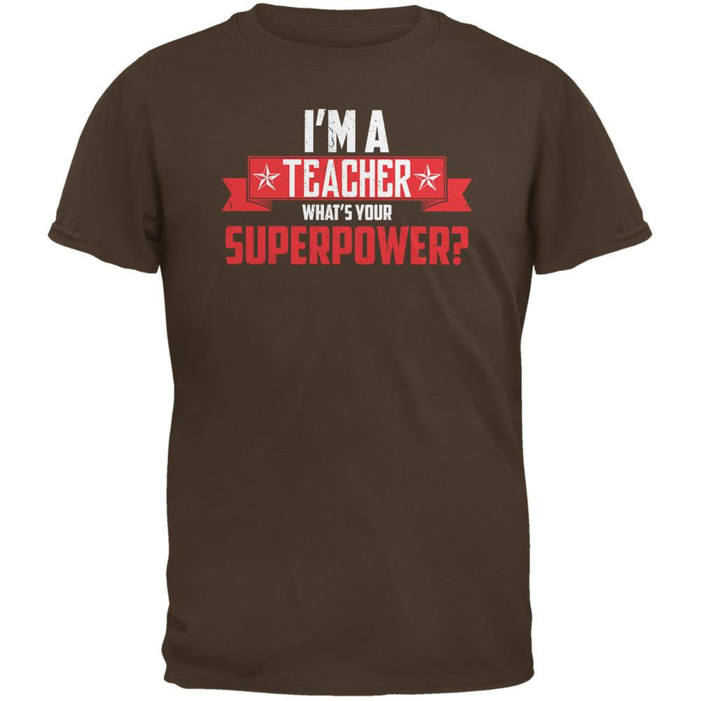 I'm A Teacher What's Your Superpower Brown Adult T-Shirt Men's T-Shirts Old Glory 2XL Brown