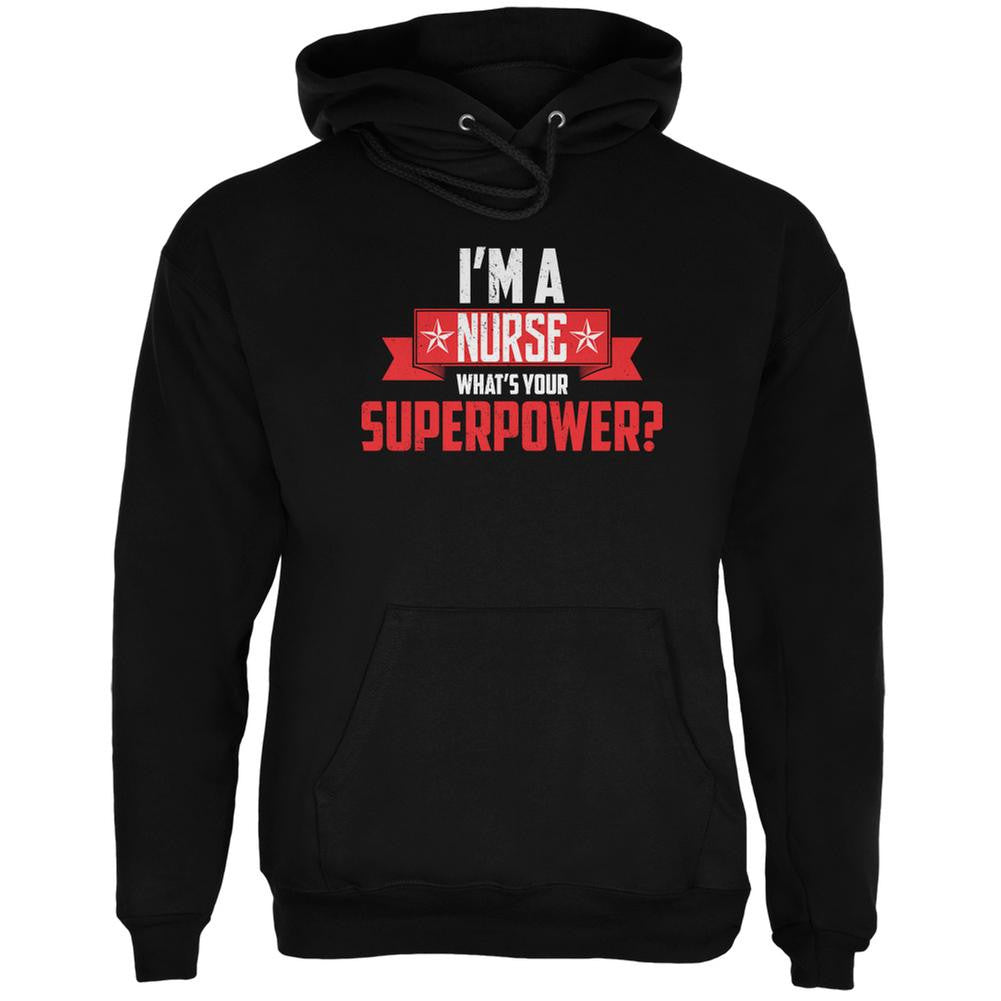 I'm A Nurse What's Your Superpower Black Adult Hoodie Men's Hoodies Old Glory 2XL Black