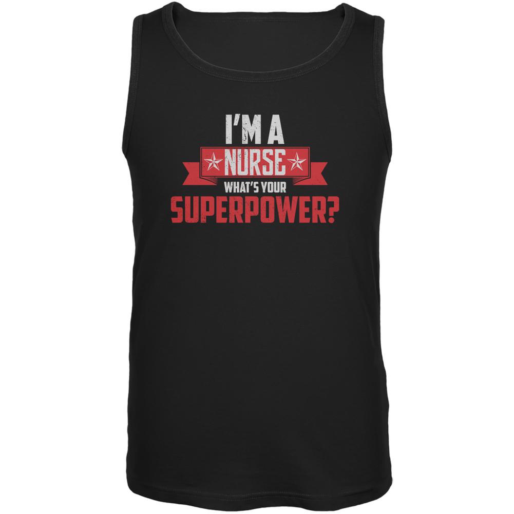 I'm A Nurse What's Your Superpower Black Adult Tank Top Men's Tank Tops Old Glory 2XL Black