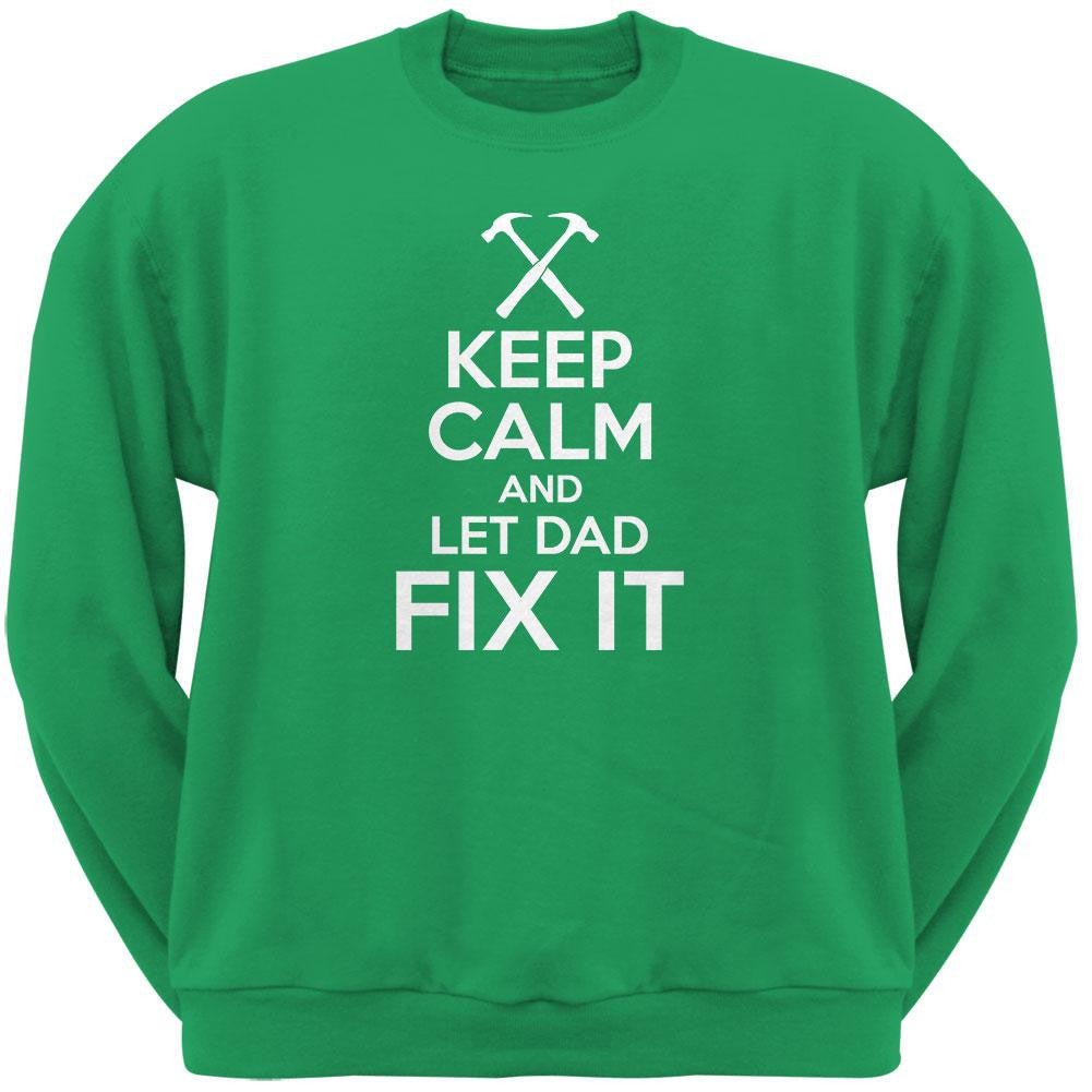 Father's Day - Keep Calm And Let Dad Fix It Irish Green Adult Sweatshirt Men's Sweatshirts Old Glory 2XL Green