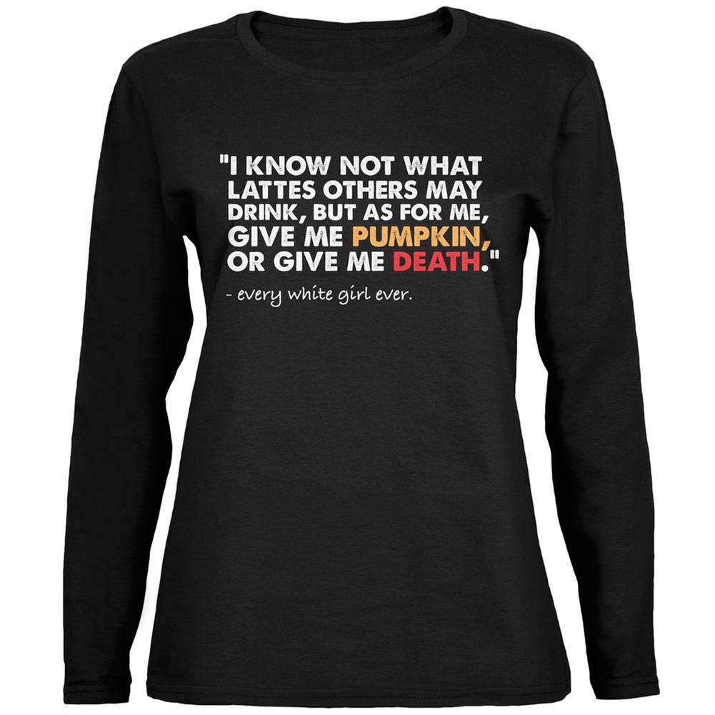 Give Me Pumpkin Or Give Me Death Black Womens Long Sleeve T-Shirt Women's Long Sleeves Old Glory 2XL Black