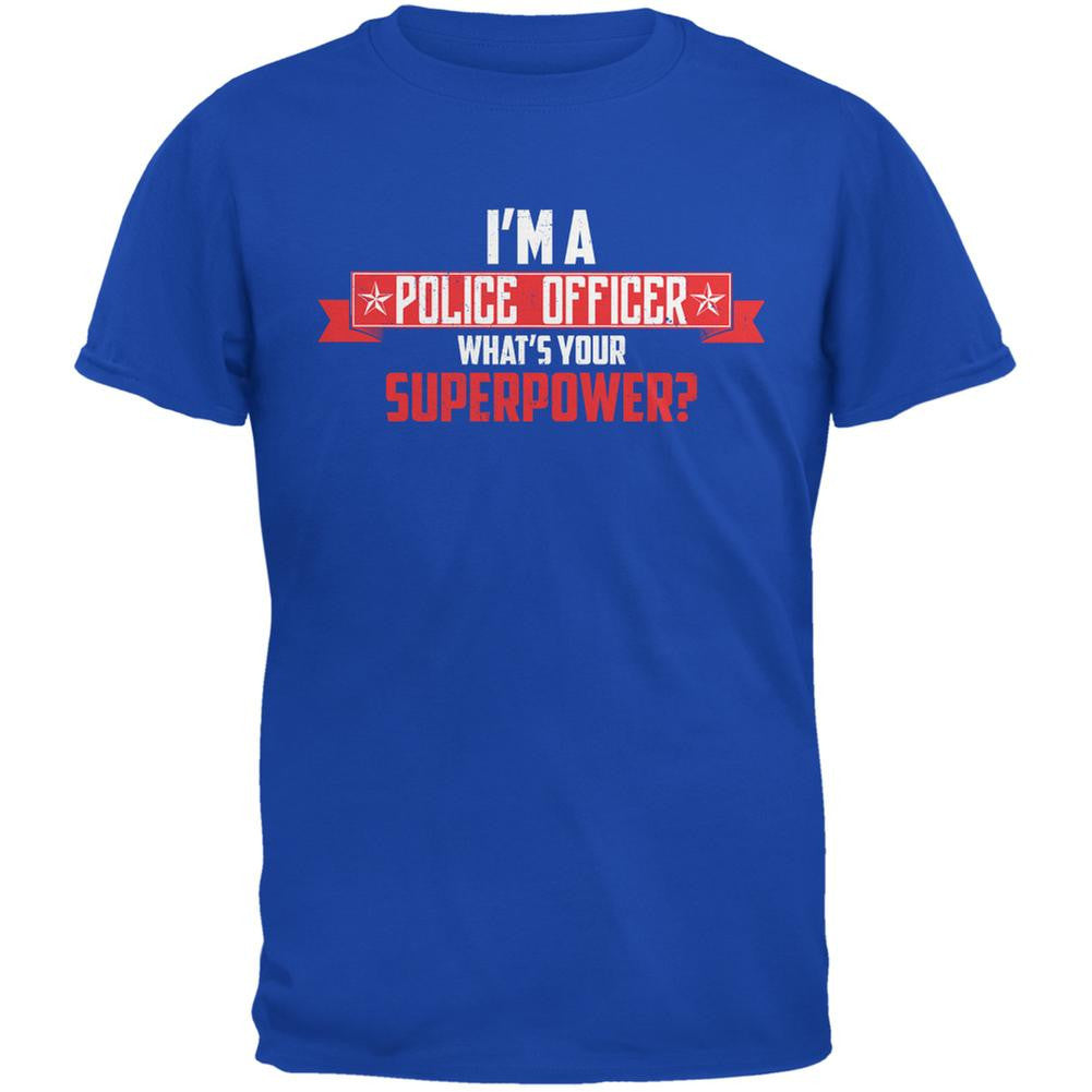 I'm A Police Officer What's Your Superpower? Royal Adult T-Shirt Men's T-Shirts Old Glory 2XL Blue