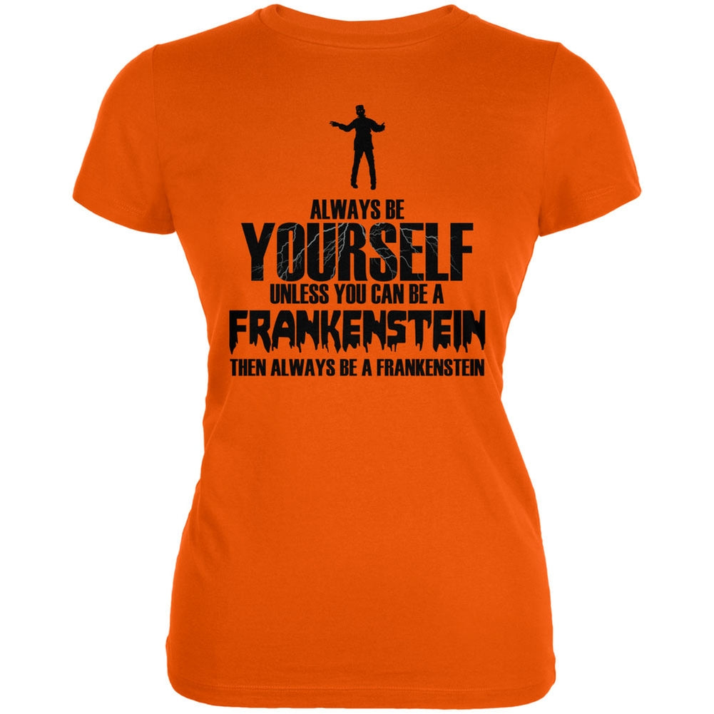 Halloween Always Be Yourself Frankenstein Orange Juniors Soft T-Shirt Juniors T-Shirts Old Glory 2XL Orange
