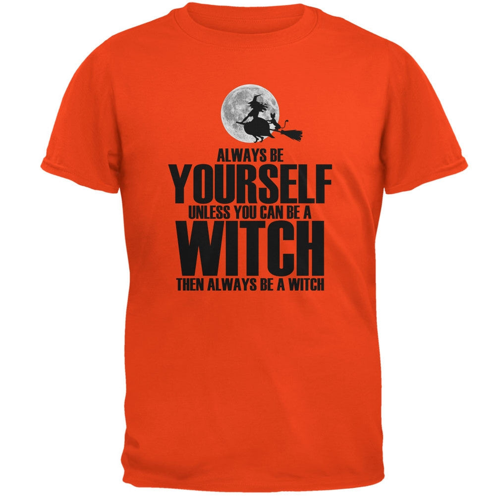 Halloween Always Be Yourself Witch Orange Adult T-Shirt Men's T-Shirts Old Glory 2XL Orange