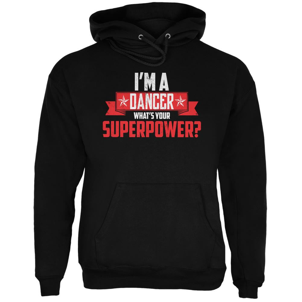 I'm A Dancer What's Your Superpower Black Adult Hoodie Men's Hoodies Old Glory 2XL Black