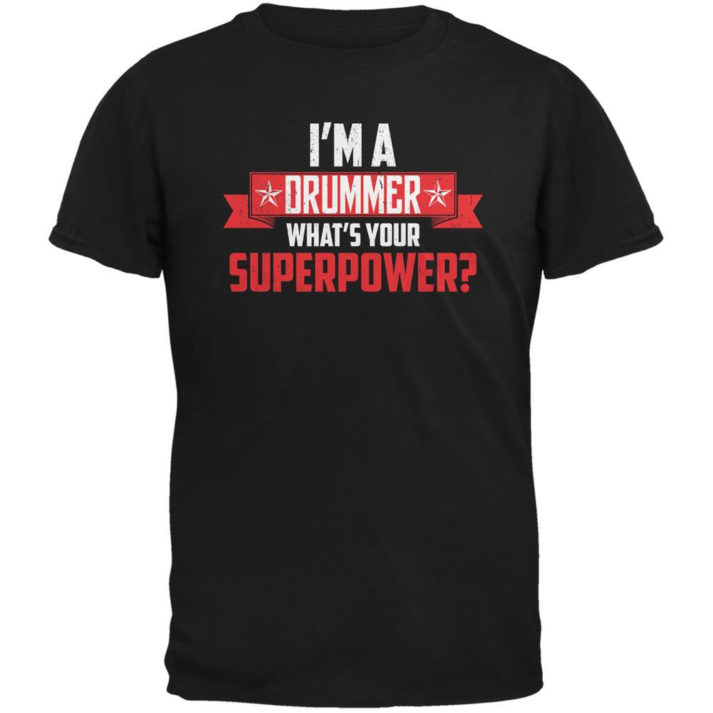 I'm A Drummer What's Your Superpower Black Adult T-Shirt Men's T-Shirts Old Glory 2XL Black