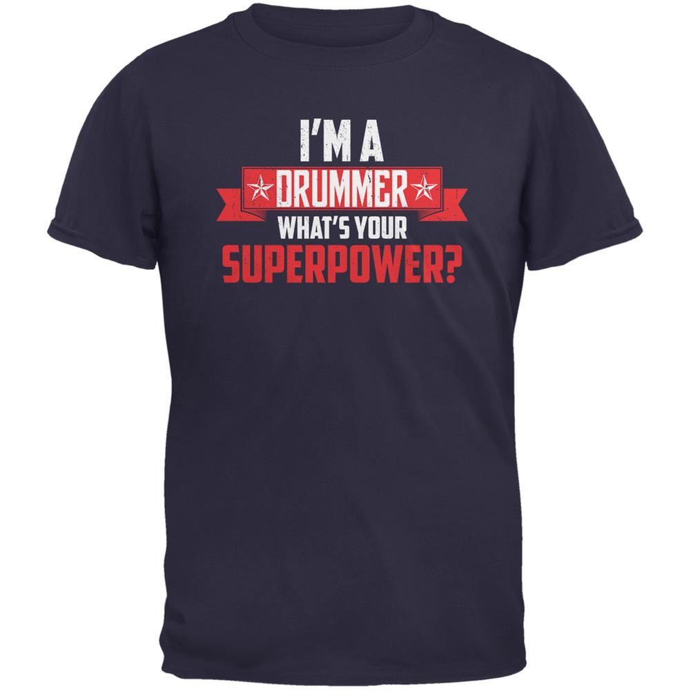 I'm A Drummer What's Your Superpower Navy Adult T-Shirt Men's T-Shirts Old Glory 2XL Blue
