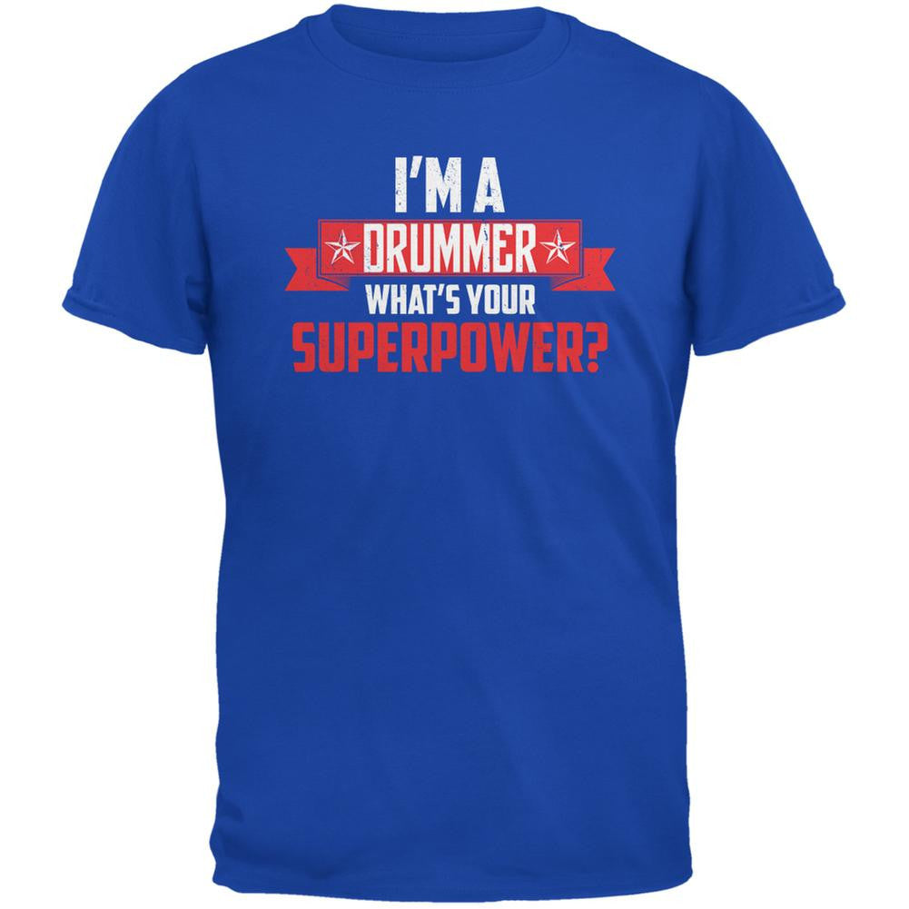 I'm A Drummer What's Your Superpower Royal Adult T-Shirt Men's T-Shirts Old Glory 2XL Blue