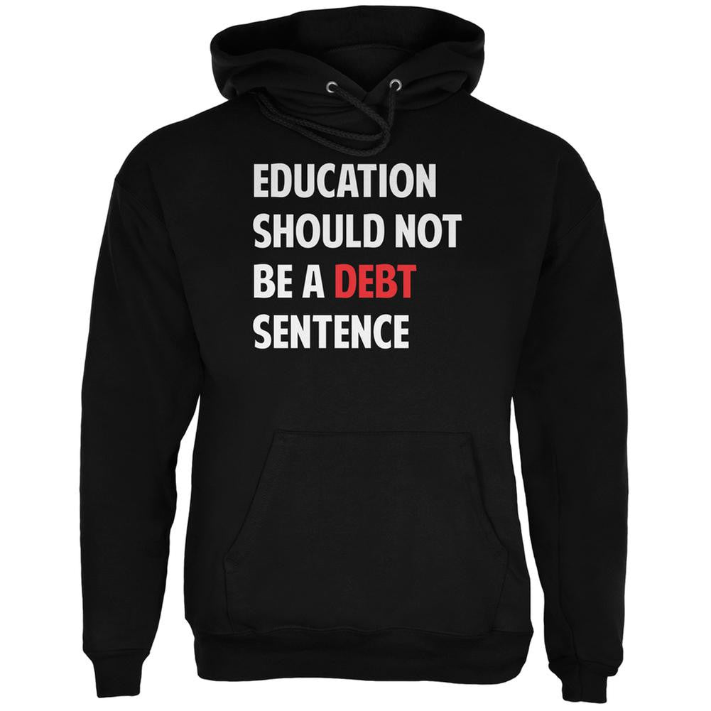 Education Should Not Be a Debt Sentence Black Adult Hoodie Men's Hoodies Old Glory 2XL Black