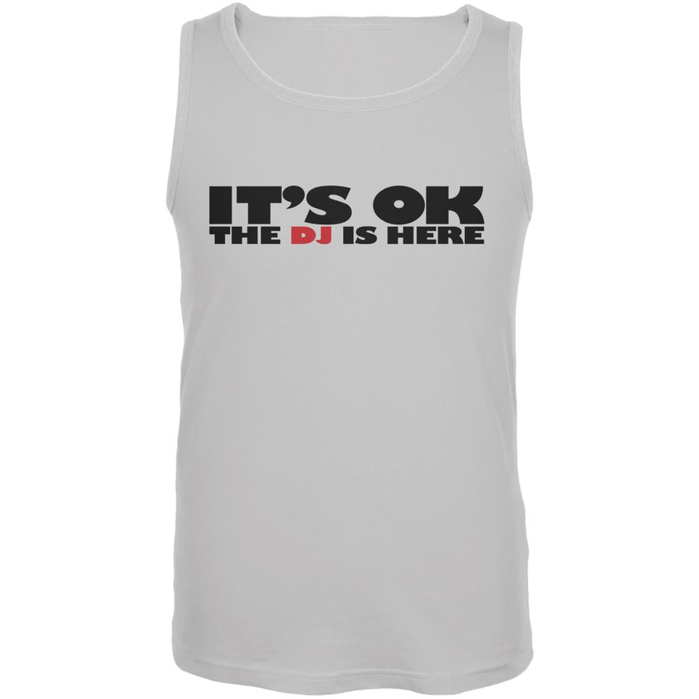 It's Ok The DJ Is Here White Adult Tank Top Men's T-Shirts Old Glory 2XL White