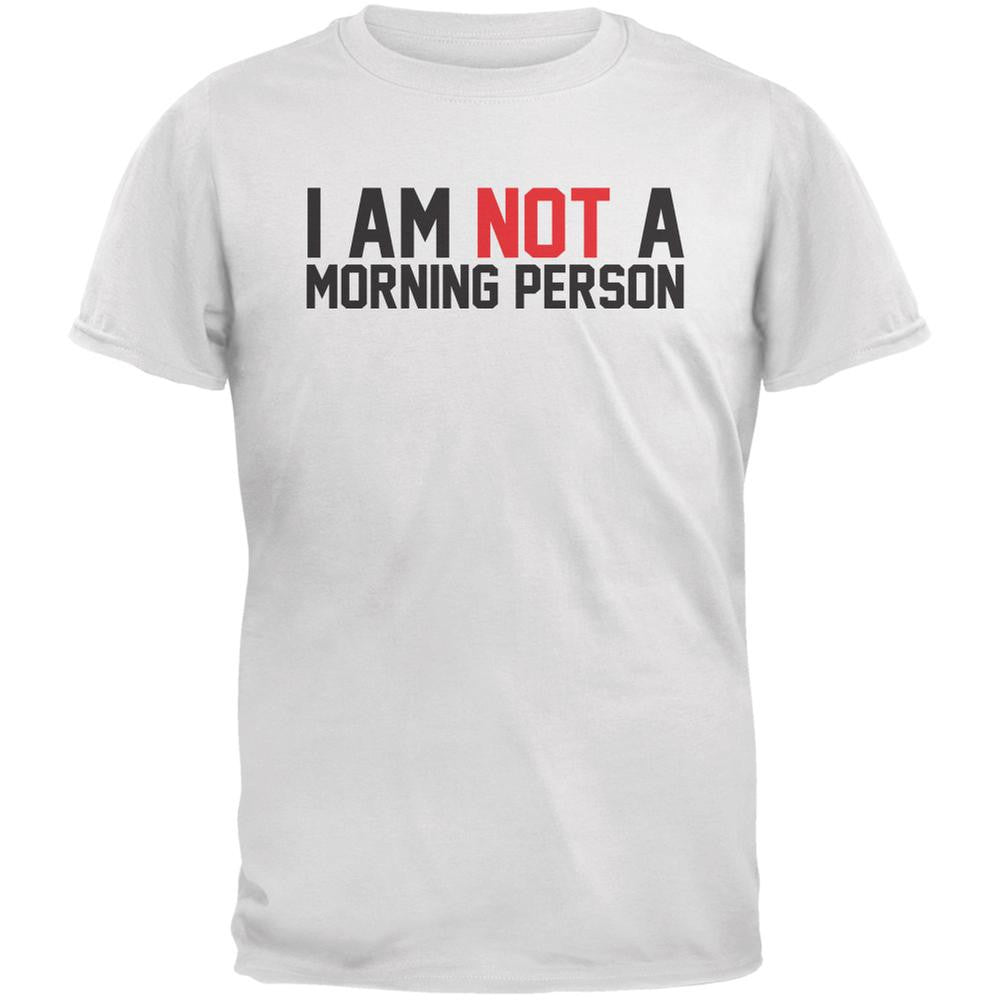 I Am Not A Morning Person White Adult T-Shirt Men's T-Shirts Old Glory 2XL White