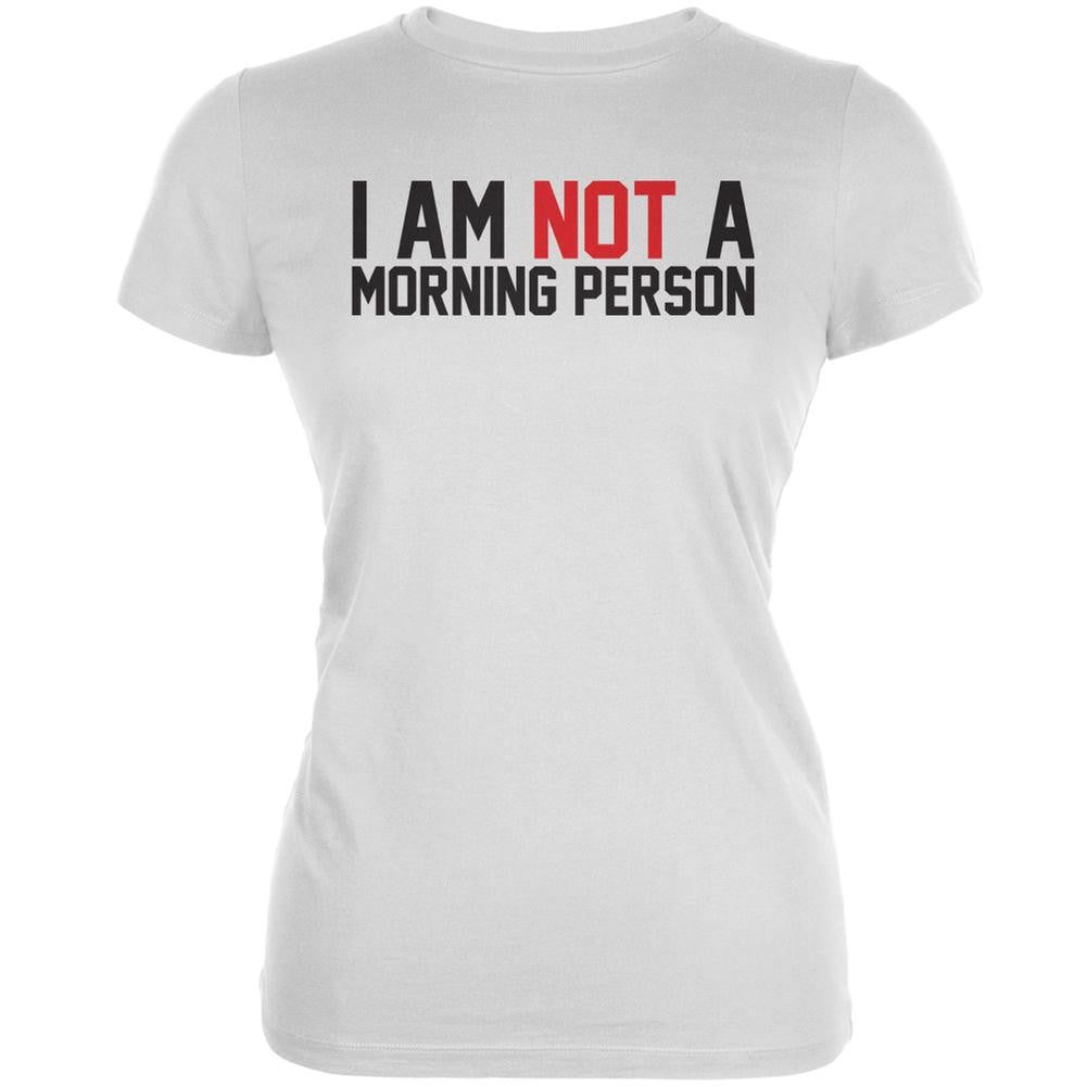 I Am Not A Morning Person White Juniors Soft T-Shirt Juniors T-Shirts Old Glory 2XL White