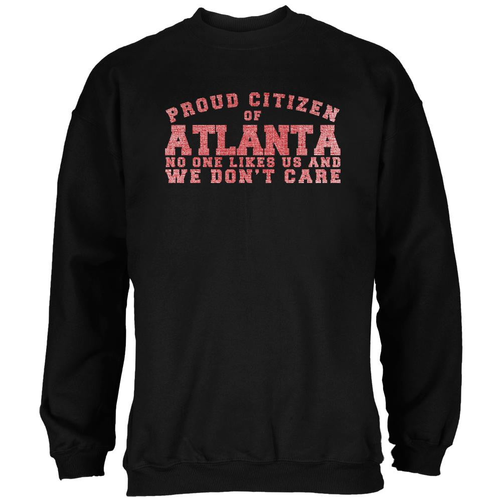 Proud No One Likes Atlanta Black Adult Sweatshirt Men's Sweatshirts Old Glory 2XL Black