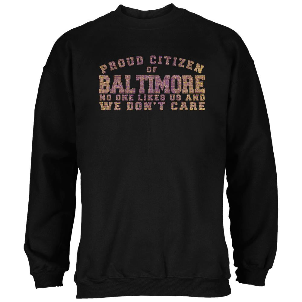 Proud No One Likes Baltimore Black Adult Sweatshirt Men's Sweatshirts Old Glory 2XL Black