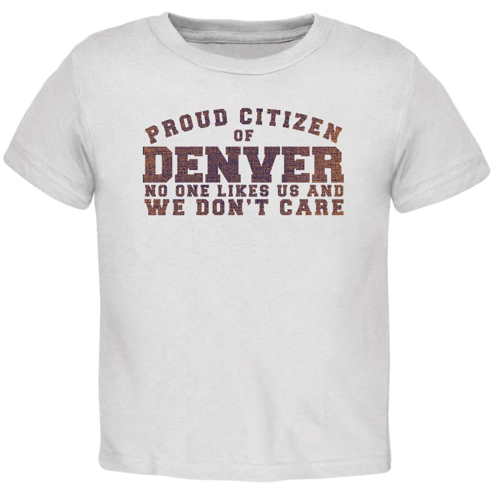 Proud No One Likes Denver White Toddler T-Shirt Toddler T-Shirts Old Glory 2T White
