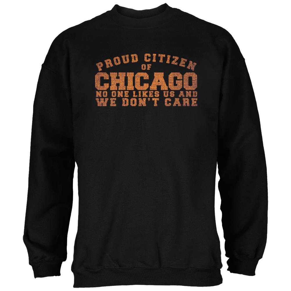 Proud No One Likes Chicago Black Adult Sweatshirt Men's Sweatshirts Old Glory 2XL Black