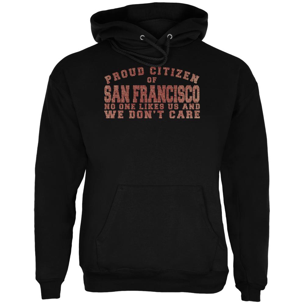 Proud No One Likes San Francisco Black Adult Hoodie Men's Hoodies Old Glory 2XL Black