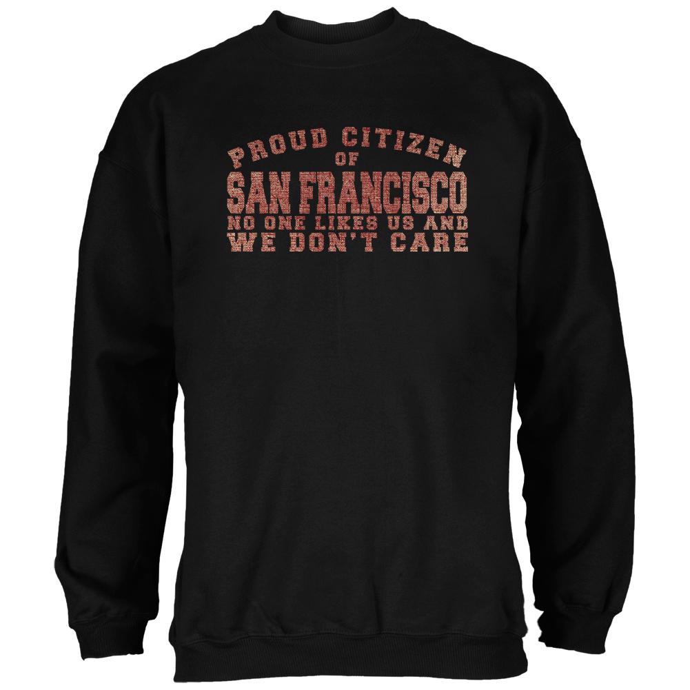 Proud No One Likes San Francisco Black Adult Sweatshirt Men's Sweatshirts Old Glory 2XL Black