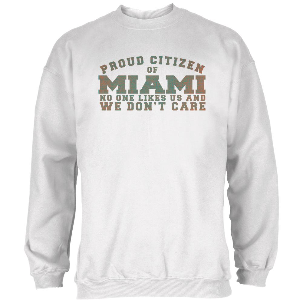 Proud No One Likes Miami White Adult Sweatshirt Men's Sweatshirts Old Glory 2XL White