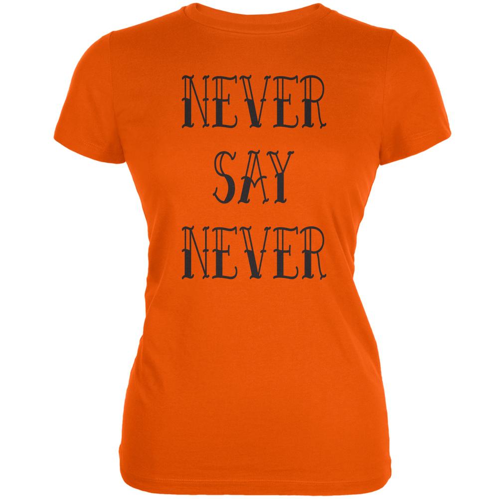 Never Say Never Orange Juniors Soft T-Shirt Juniors T-Shirts Old Glory 2XL Orange