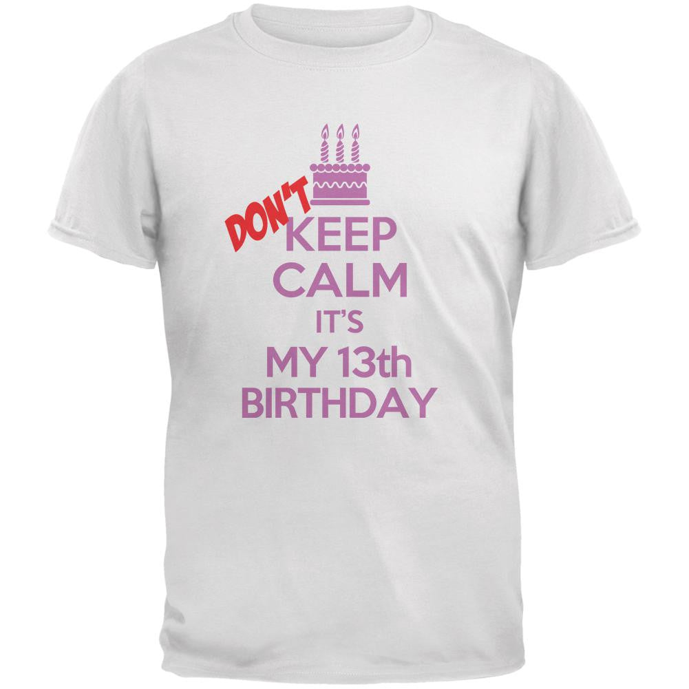 Don't Keep Calm 13th Birthday Girl White Youth T-Shirt Youth T-Shirts Old Glory LG White