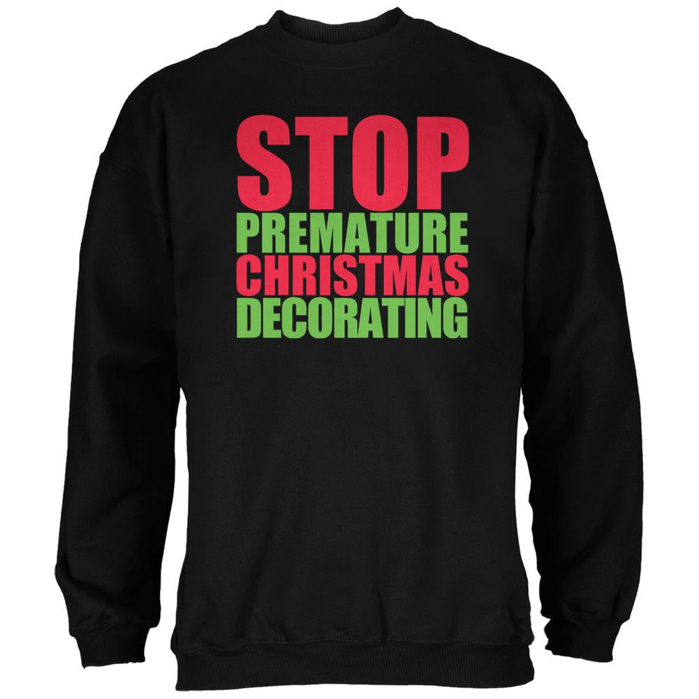 Christmas Stop Premature Decorating Black Adult Sweatshirt Men's Sweatshirts Old Glory 2XL Black