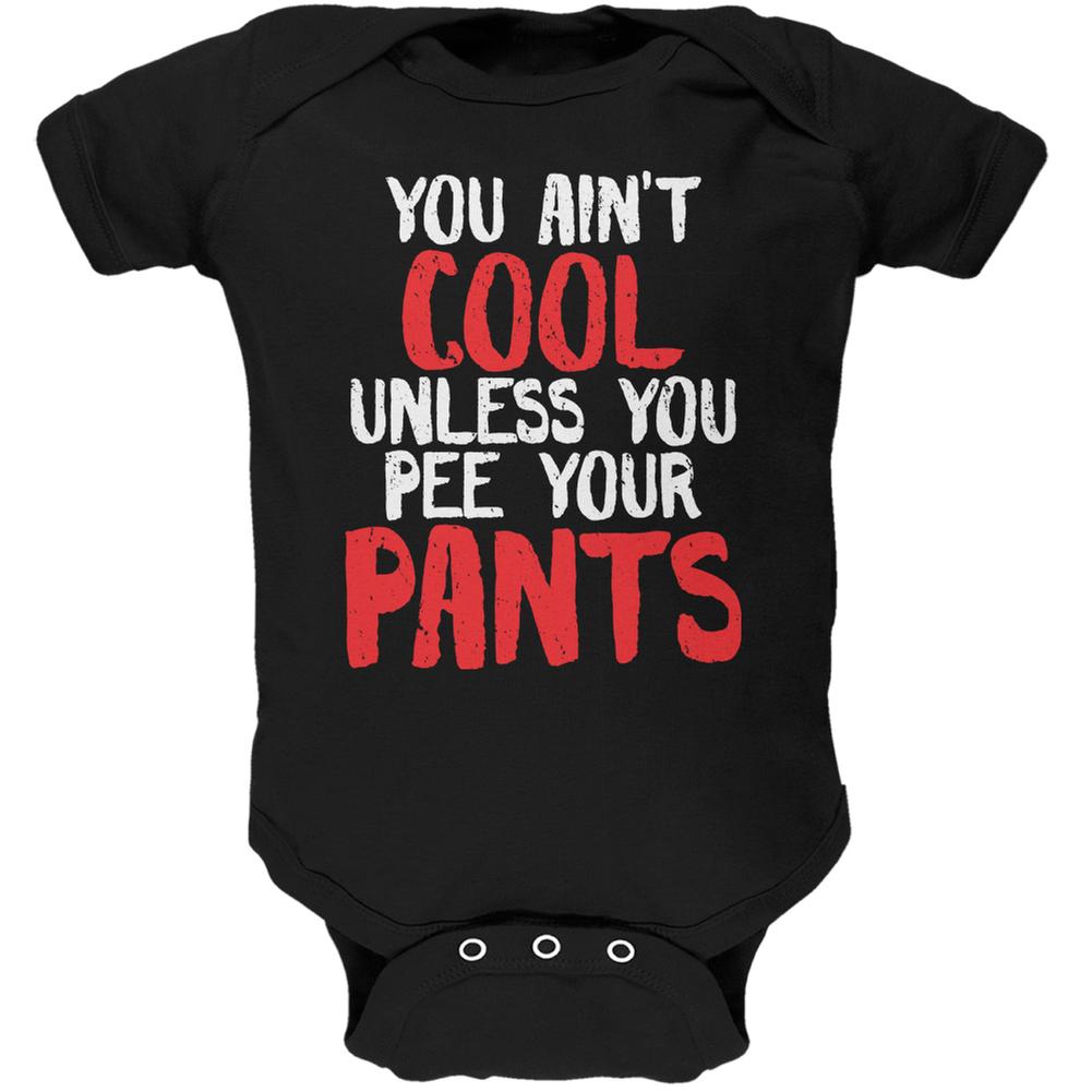 Ain't Cool Unless You Pee Your Pants Black Soft Baby One Piece Baby One Piece Old Glory 0-3M Black